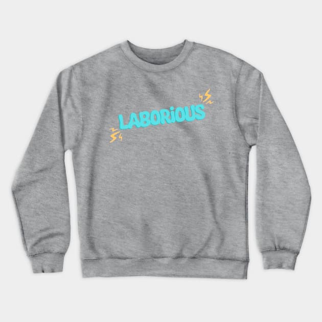 Laborious Quote - The Basement Yard Podcast Crewneck Sweatshirt by howdysparrow